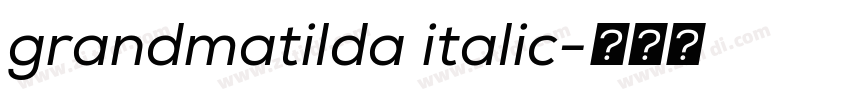 grandmatilda italic字体转换 grandmatilda italic字体转换